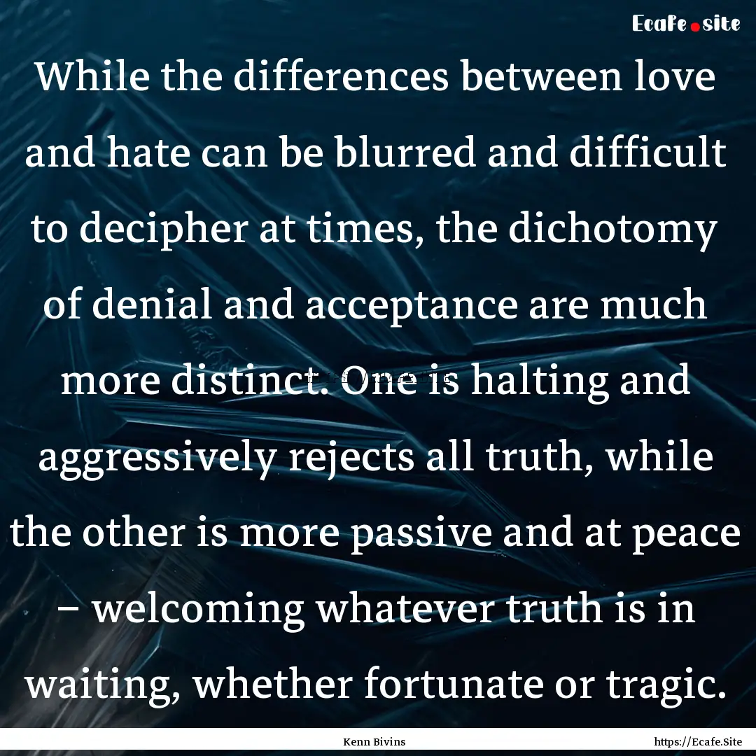 While the differences between love and hate.... : Quote by Kenn Bivins