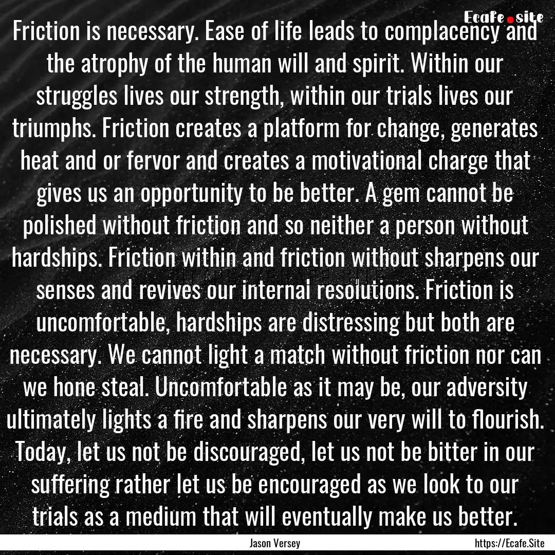 Friction is necessary. Ease of life leads.... : Quote by Jason Versey