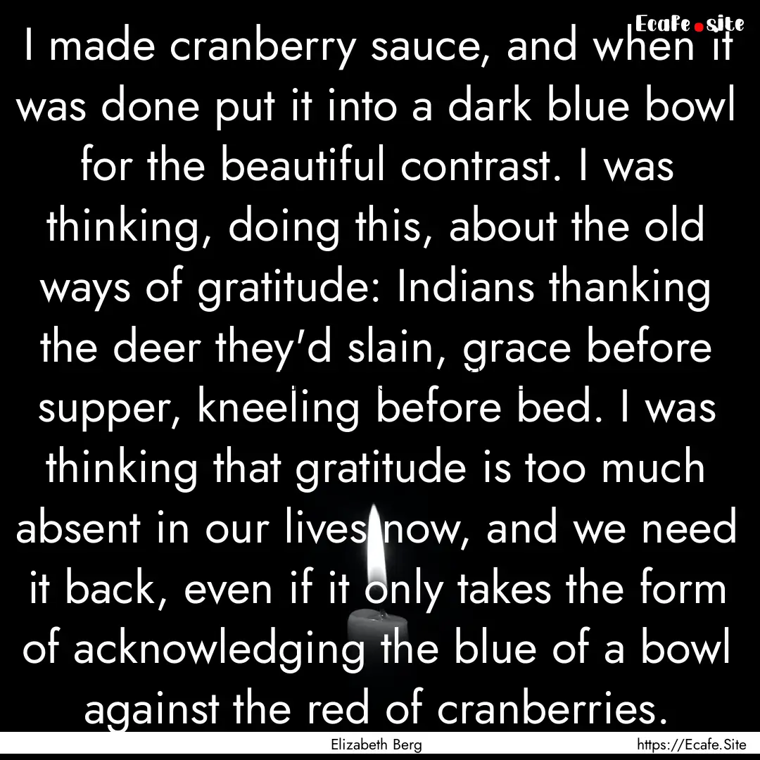 I made cranberry sauce, and when it was done.... : Quote by Elizabeth Berg