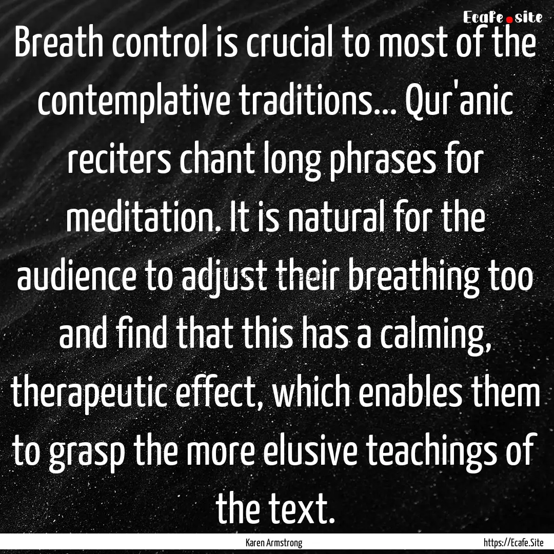 Breath control is crucial to most of the.... : Quote by Karen Armstrong