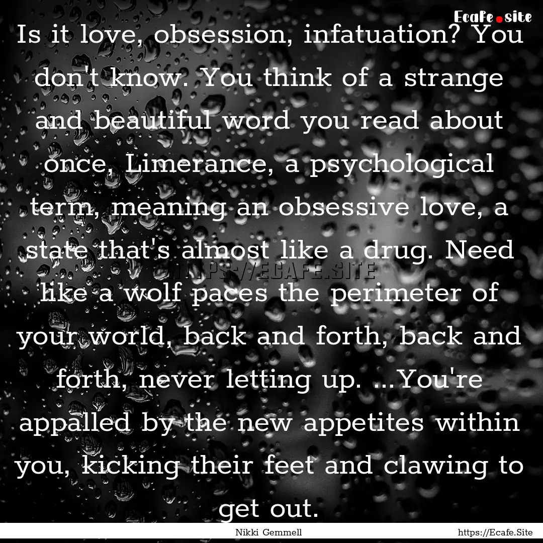 Is it love, obsession, infatuation? You don't.... : Quote by Nikki Gemmell