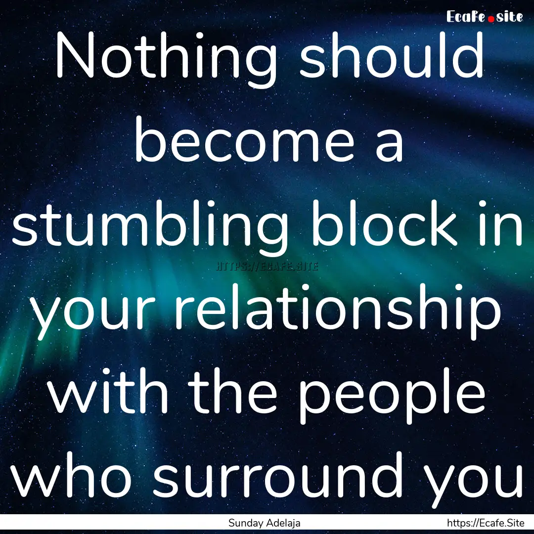 Nothing should become a stumbling block in.... : Quote by Sunday Adelaja