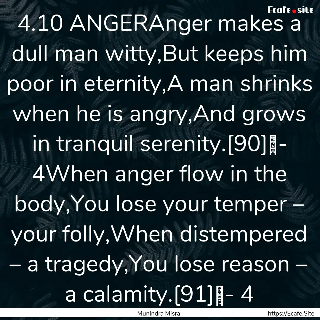 4.10 ANGERAnger makes a dull man witty,But.... : Quote by Munindra Misra