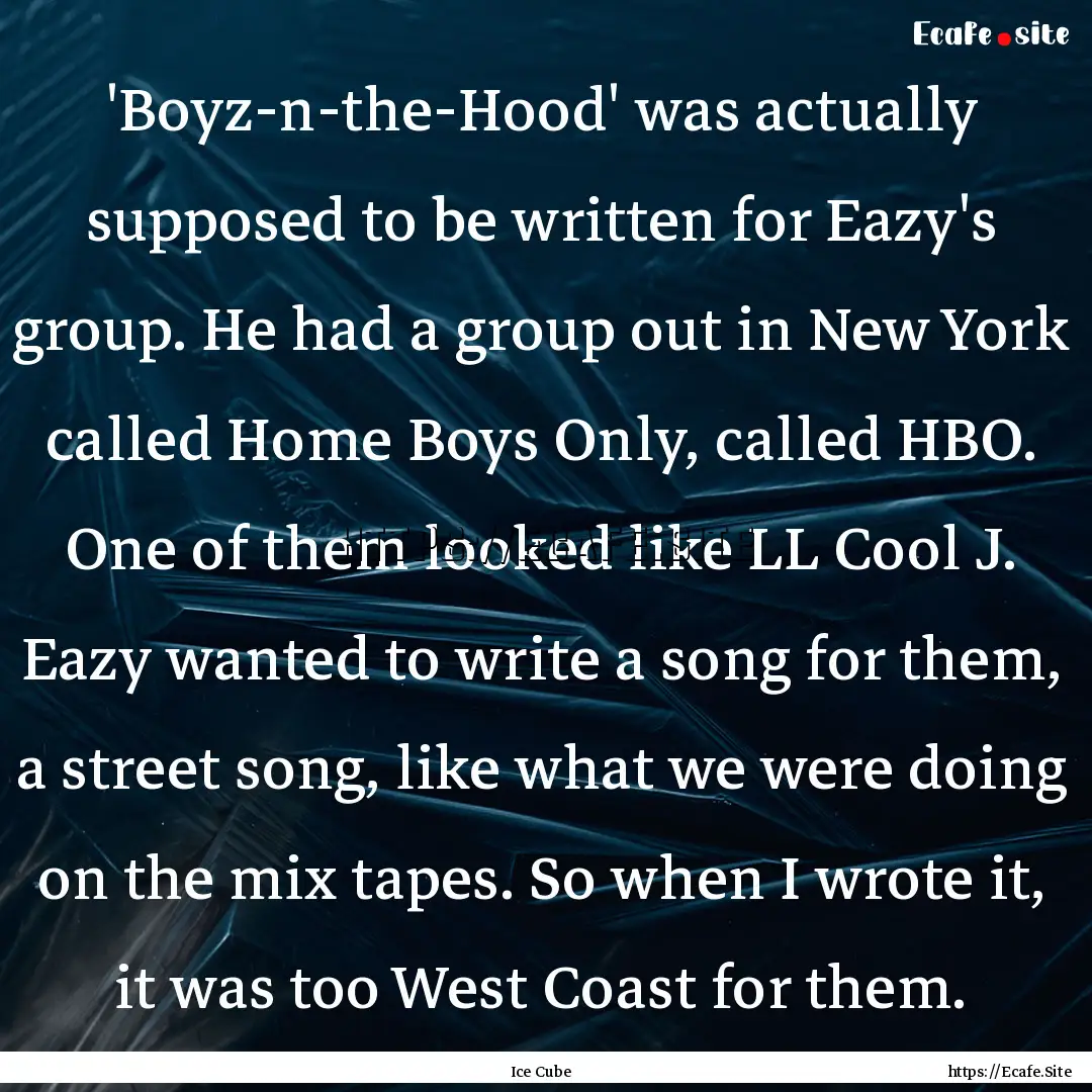 'Boyz-n-the-Hood' was actually supposed to.... : Quote by Ice Cube