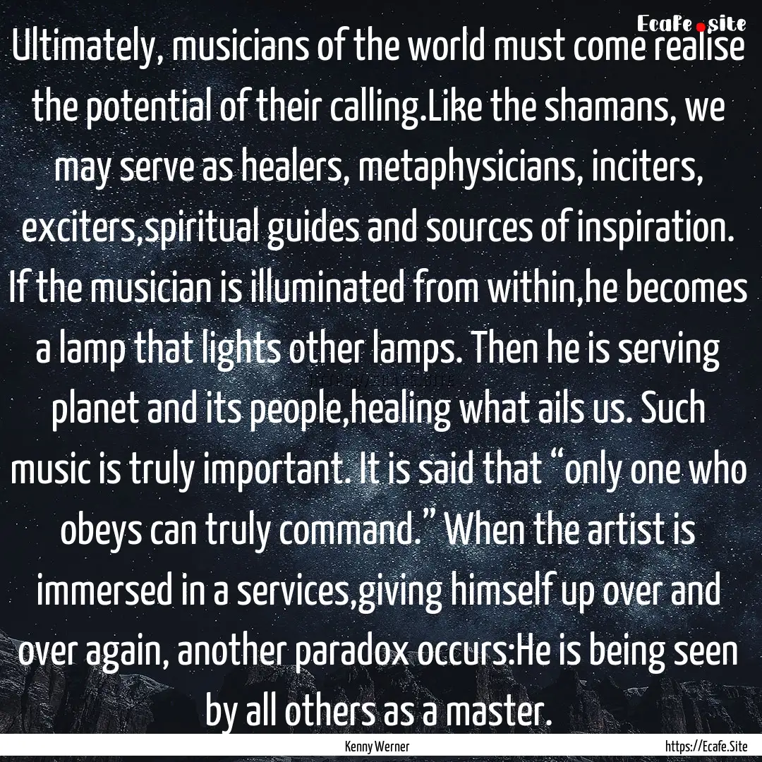 Ultimately, musicians of the world must come.... : Quote by Kenny Werner