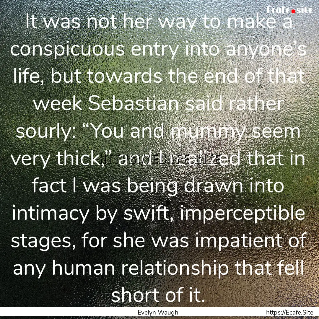 It was not her way to make a conspicuous.... : Quote by Evelyn Waugh