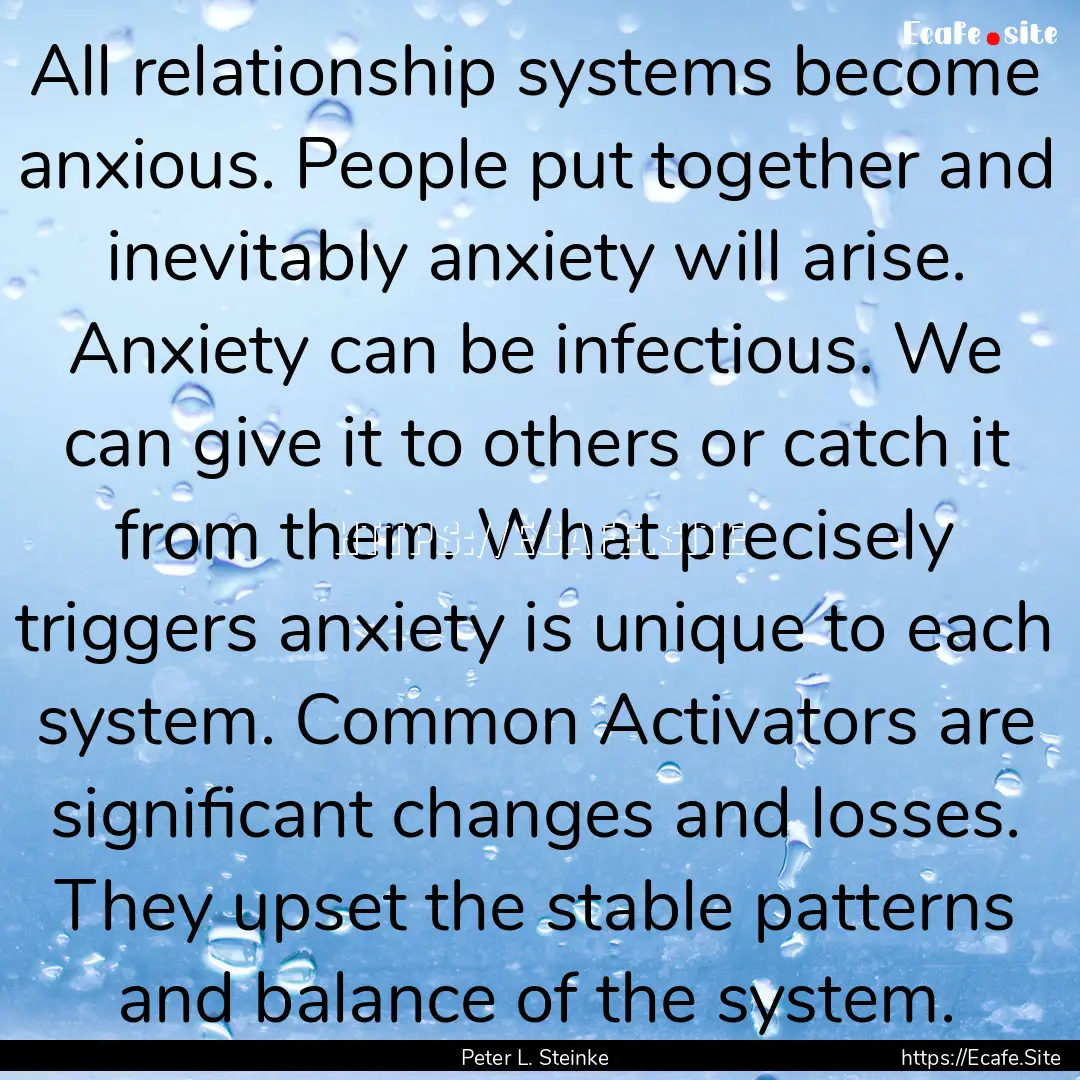 All relationship systems become anxious..... : Quote by Peter L. Steinke