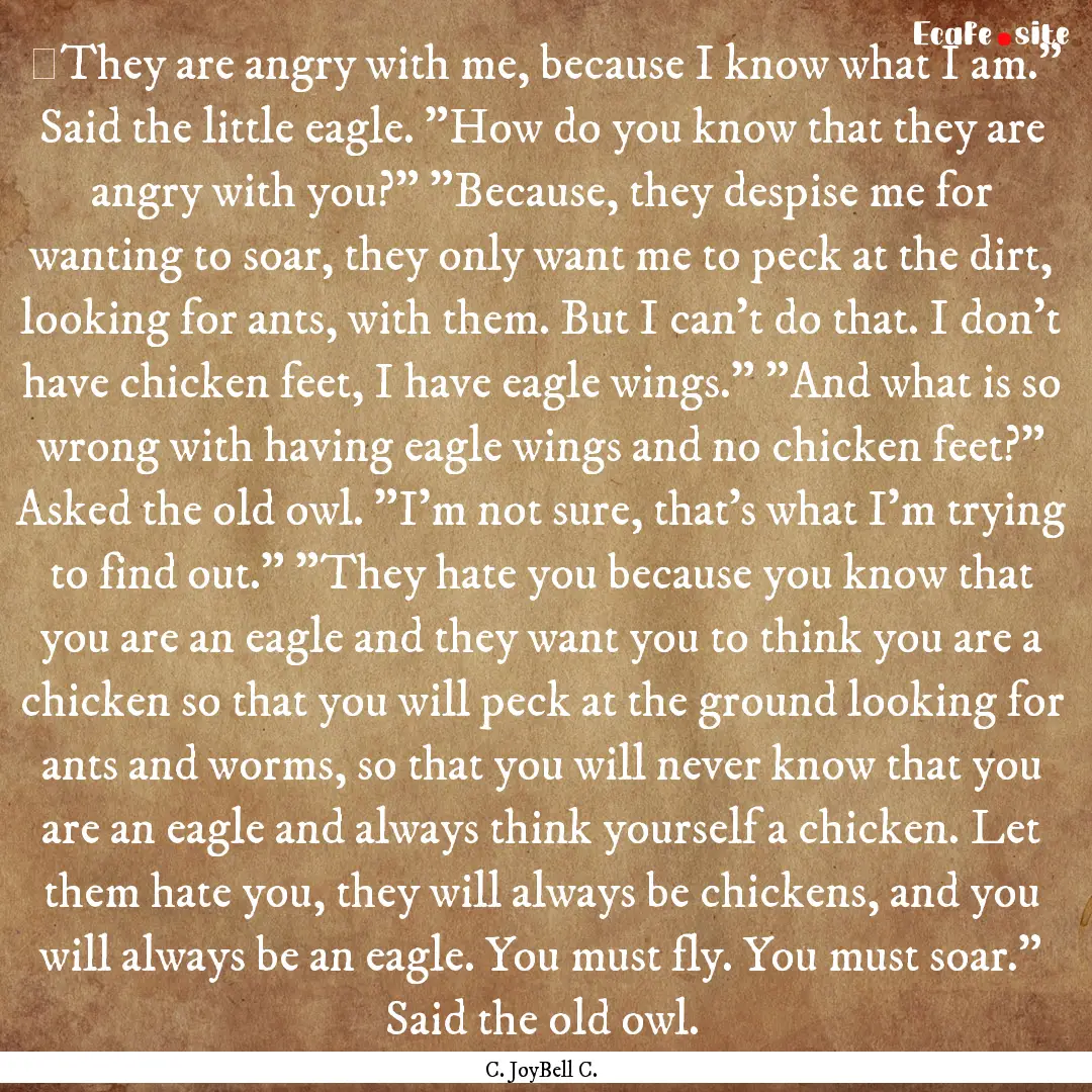 ‎They are angry with me, because I know.... : Quote by C. JoyBell C.