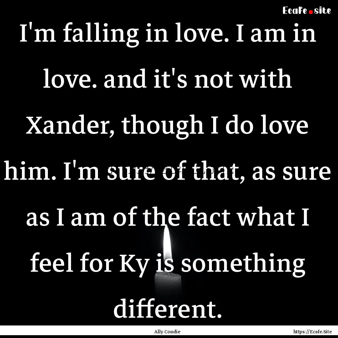 I'm falling in love. I am in love. and it's.... : Quote by Ally Condie