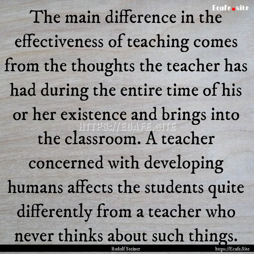 The main difference in the effectiveness.... : Quote by Rudolf Steiner