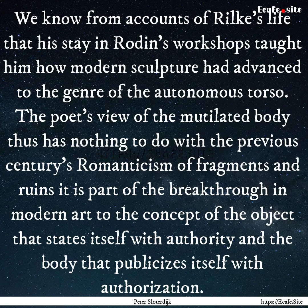 We know from accounts of Rilke's life that.... : Quote by Peter Sloterdijk