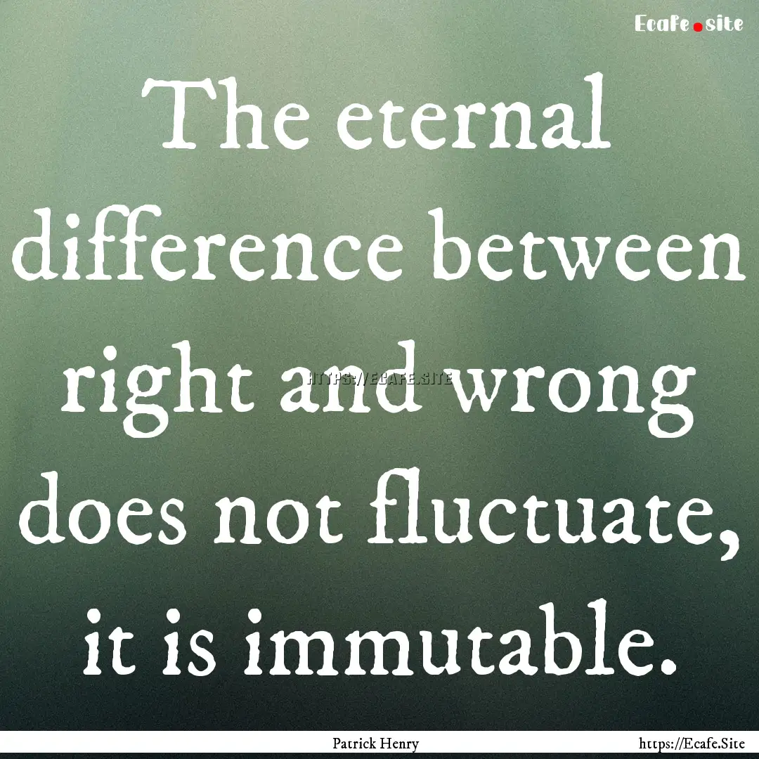 The eternal difference between right and.... : Quote by Patrick Henry