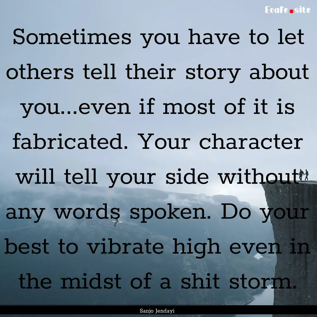 Sometimes you have to let others tell their.... : Quote by Sanjo Jendayi