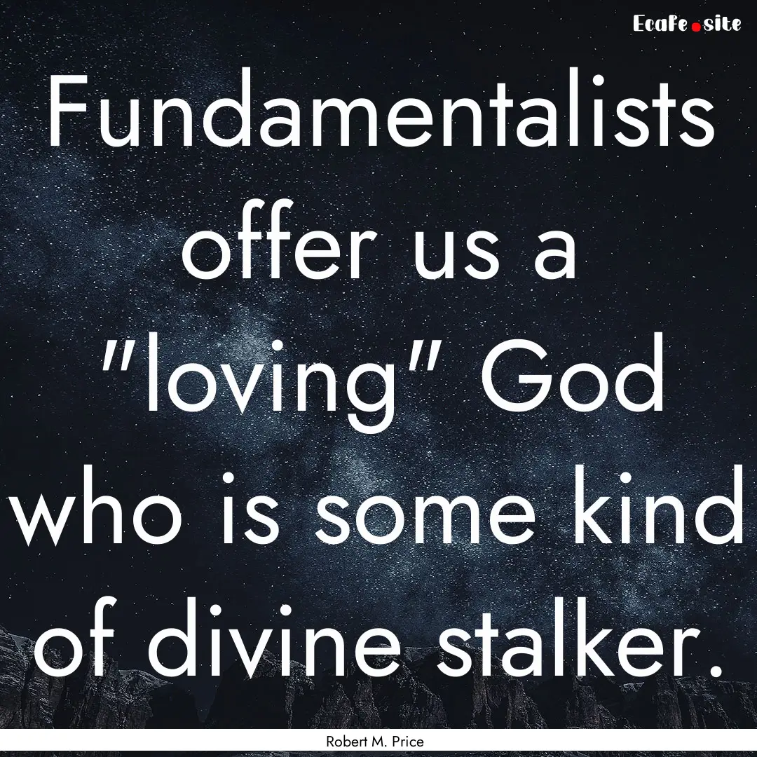 Fundamentalists offer us a 