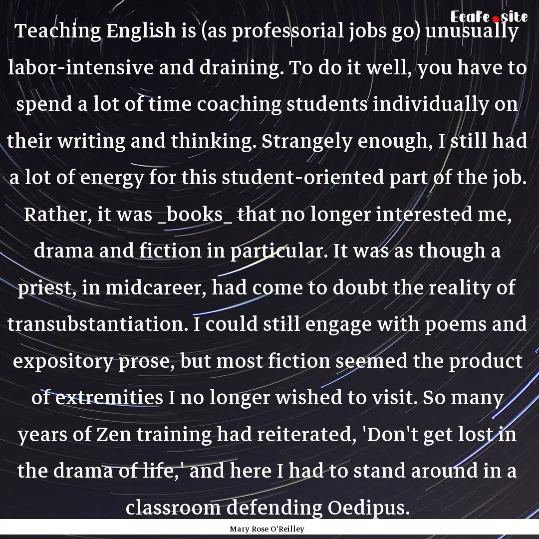 Teaching English is (as professorial jobs.... : Quote by Mary Rose O'Reilley