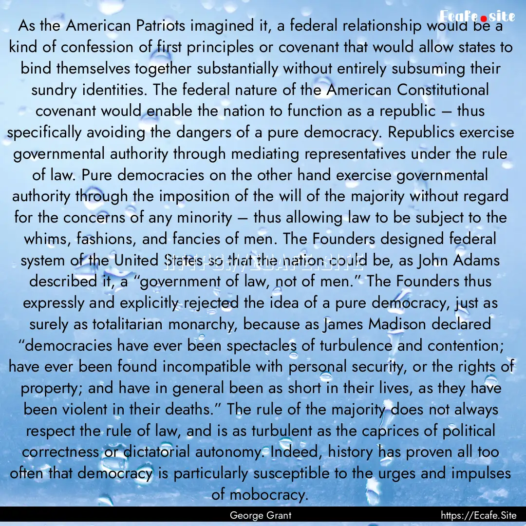 As the American Patriots imagined it, a federal.... : Quote by George Grant