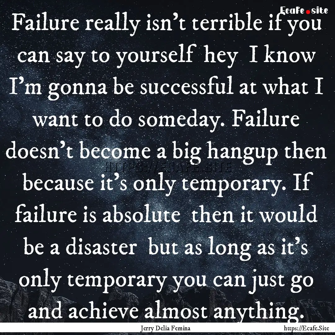 Failure really isn't terrible if you can.... : Quote by Jerry Delia Femina