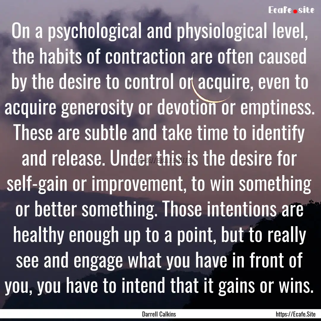 On a psychological and physiological level,.... : Quote by Darrell Calkins