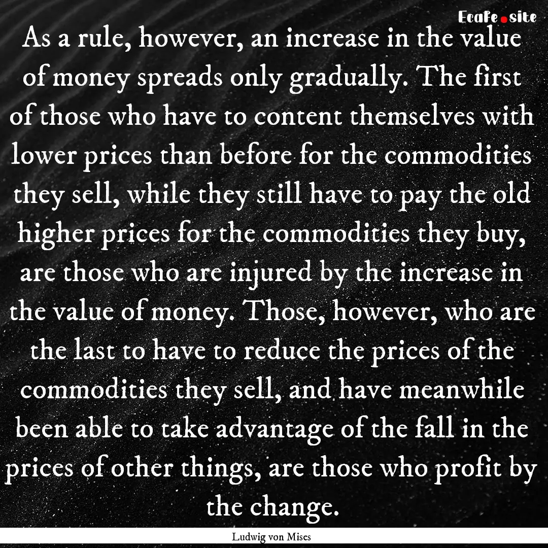 As a rule, however, an increase in the value.... : Quote by Ludwig von Mises