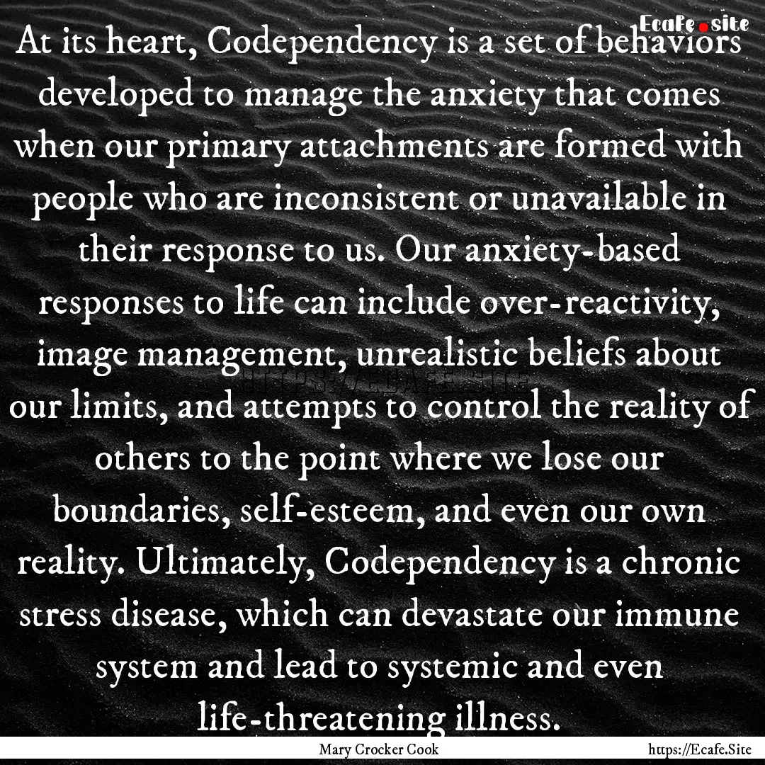 At its heart, Codependency is a set of behaviors.... : Quote by Mary Crocker Cook