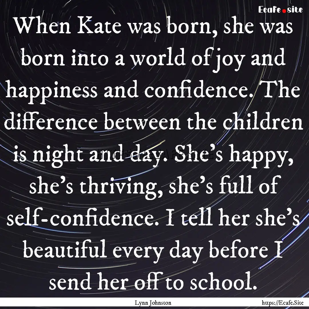 When Kate was born, she was born into a world.... : Quote by Lynn Johnston