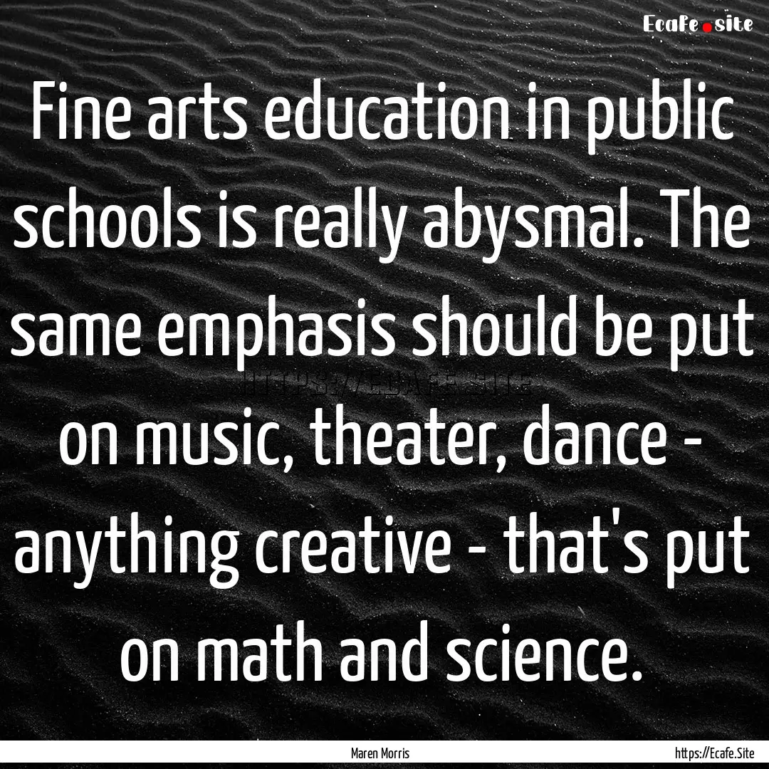 Fine arts education in public schools is.... : Quote by Maren Morris