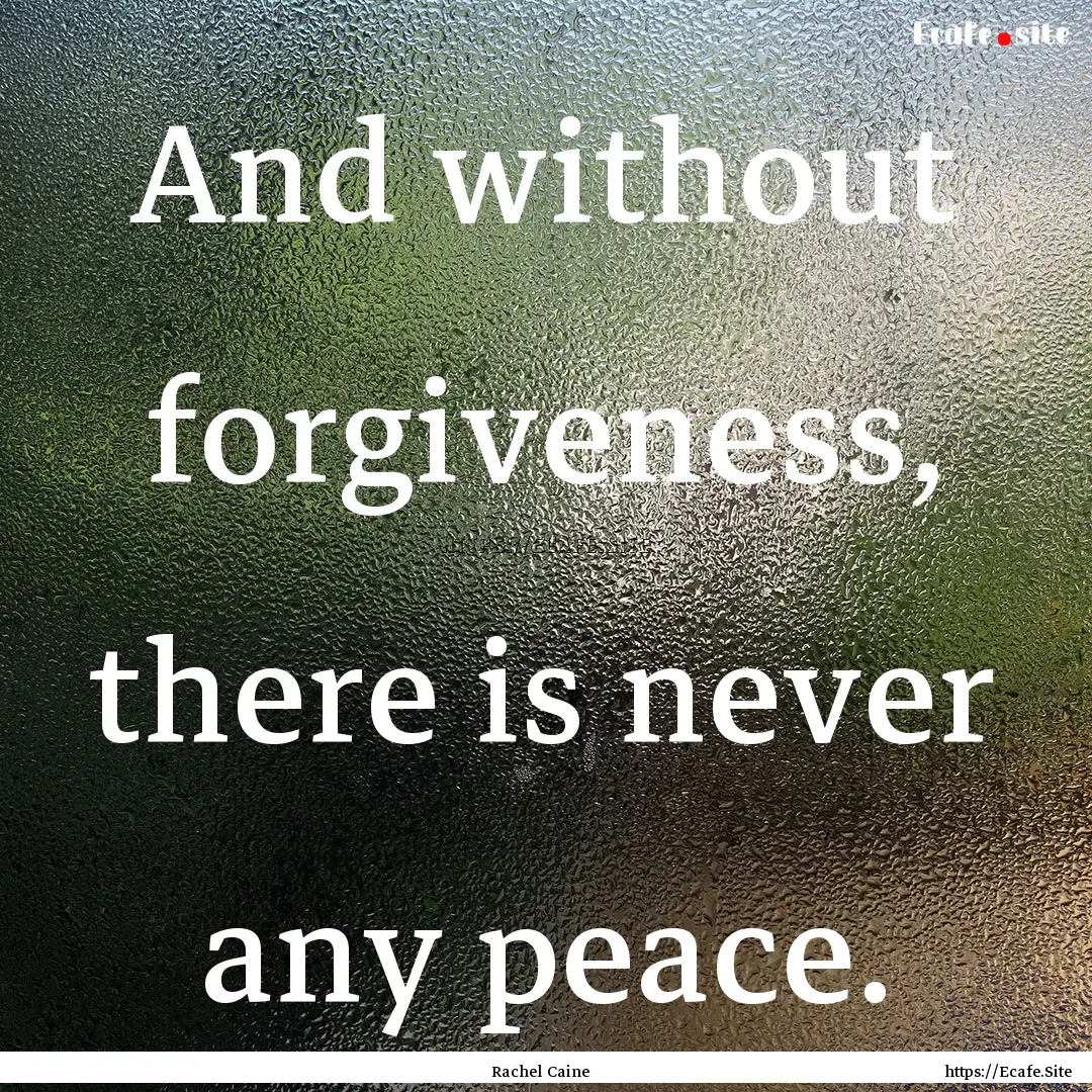 And without forgiveness, there is never any.... : Quote by Rachel Caine