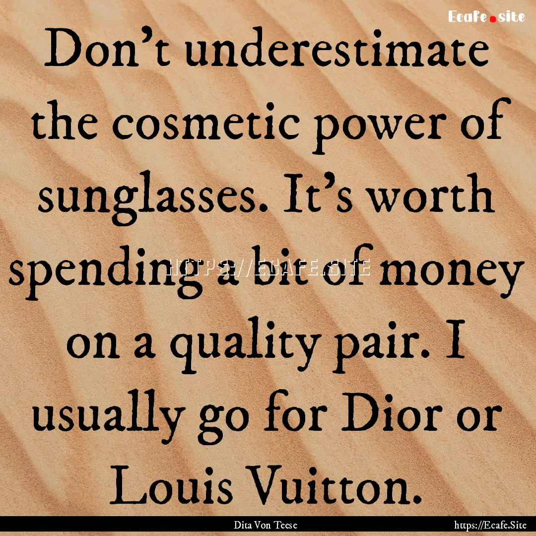 Don't underestimate the cosmetic power of.... : Quote by Dita Von Teese