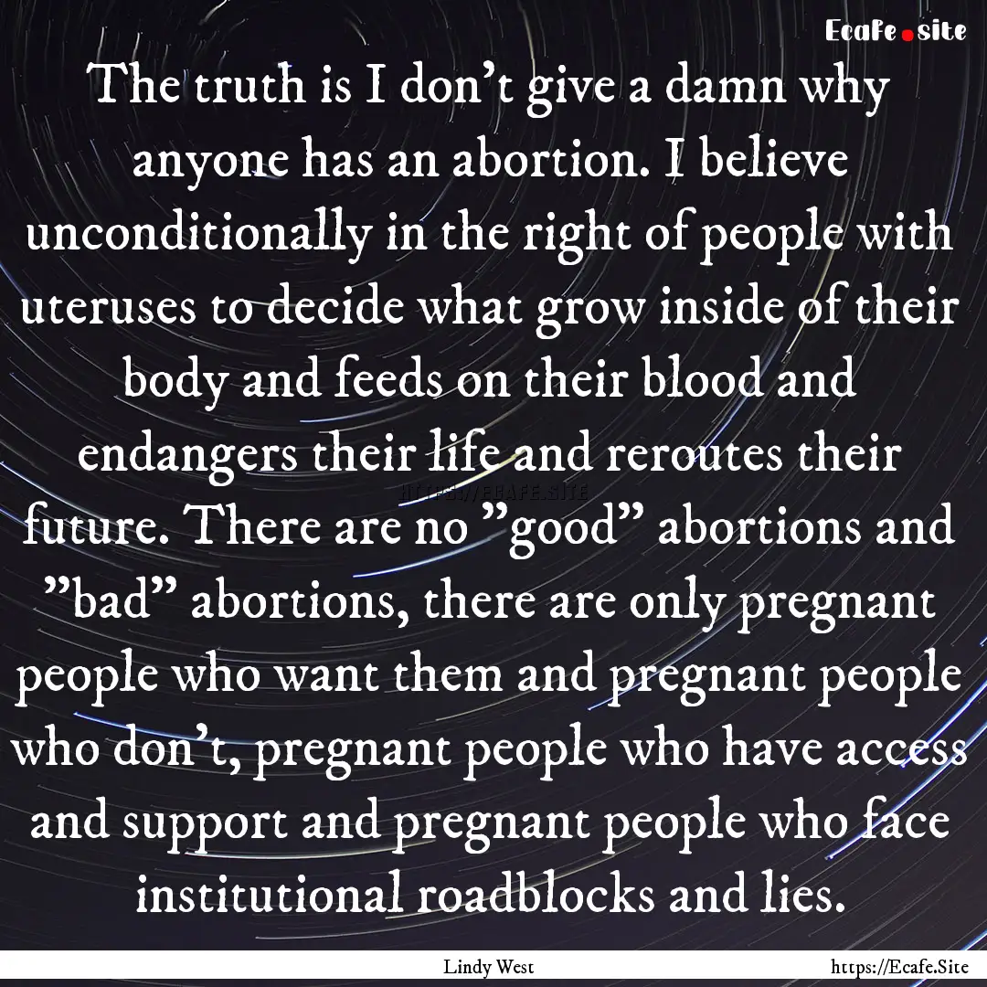 The truth is I don't give a damn why anyone.... : Quote by Lindy West