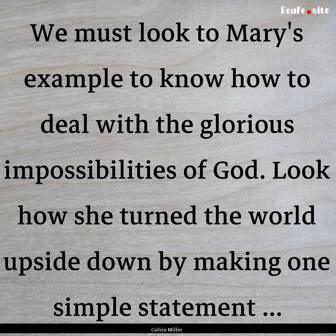 We must look to Mary's example to know how.... : Quote by Calvin Miller