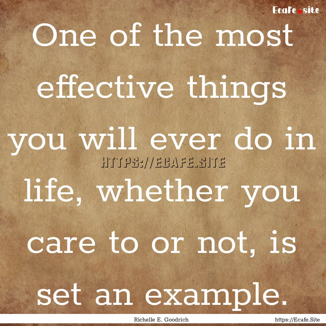 One of the most effective things you will.... : Quote by Richelle E. Goodrich