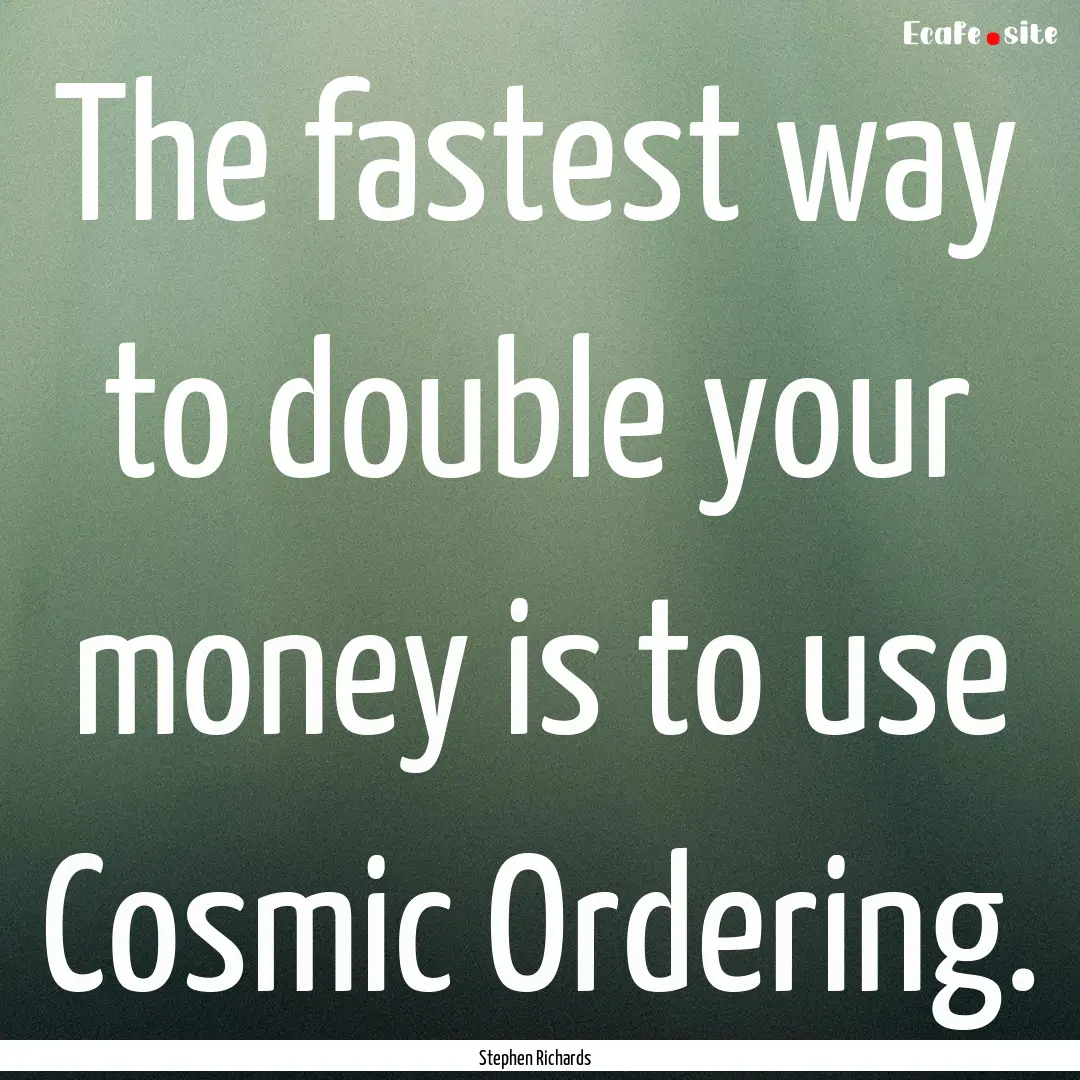 The fastest way to double your money is to.... : Quote by Stephen Richards