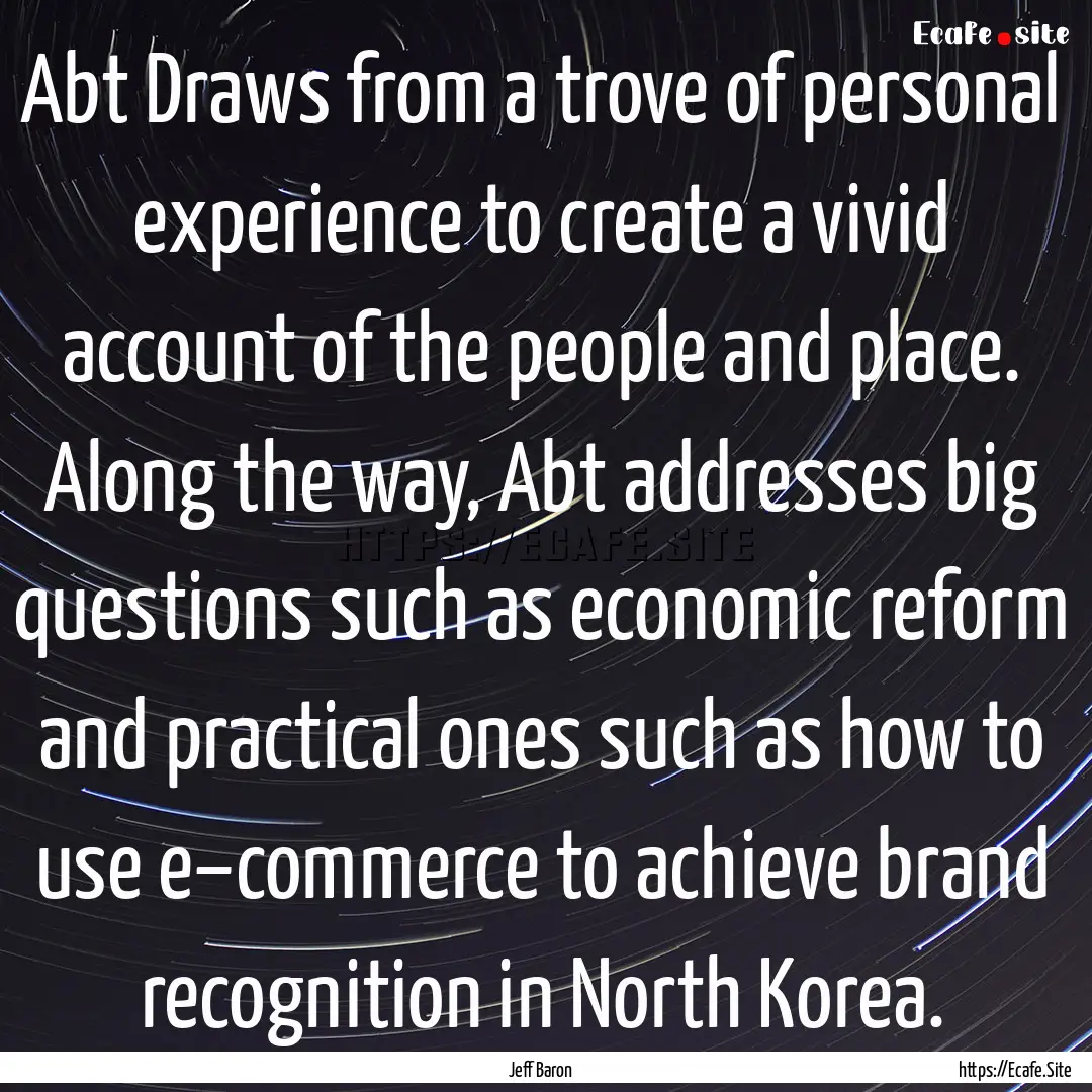 Abt Draws from a trove of personal experience.... : Quote by Jeff Baron