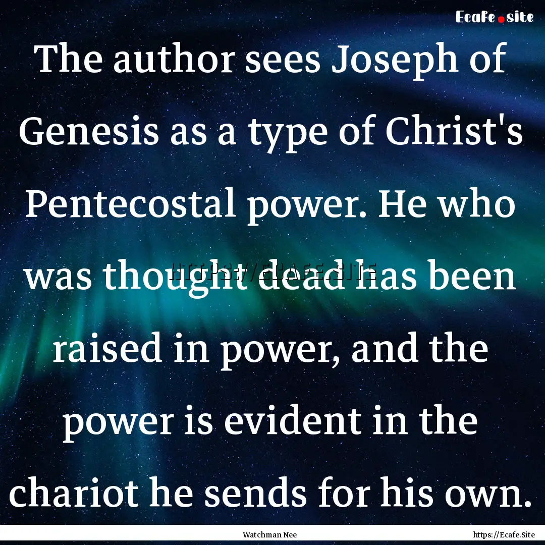 The author sees Joseph of Genesis as a type.... : Quote by Watchman Nee