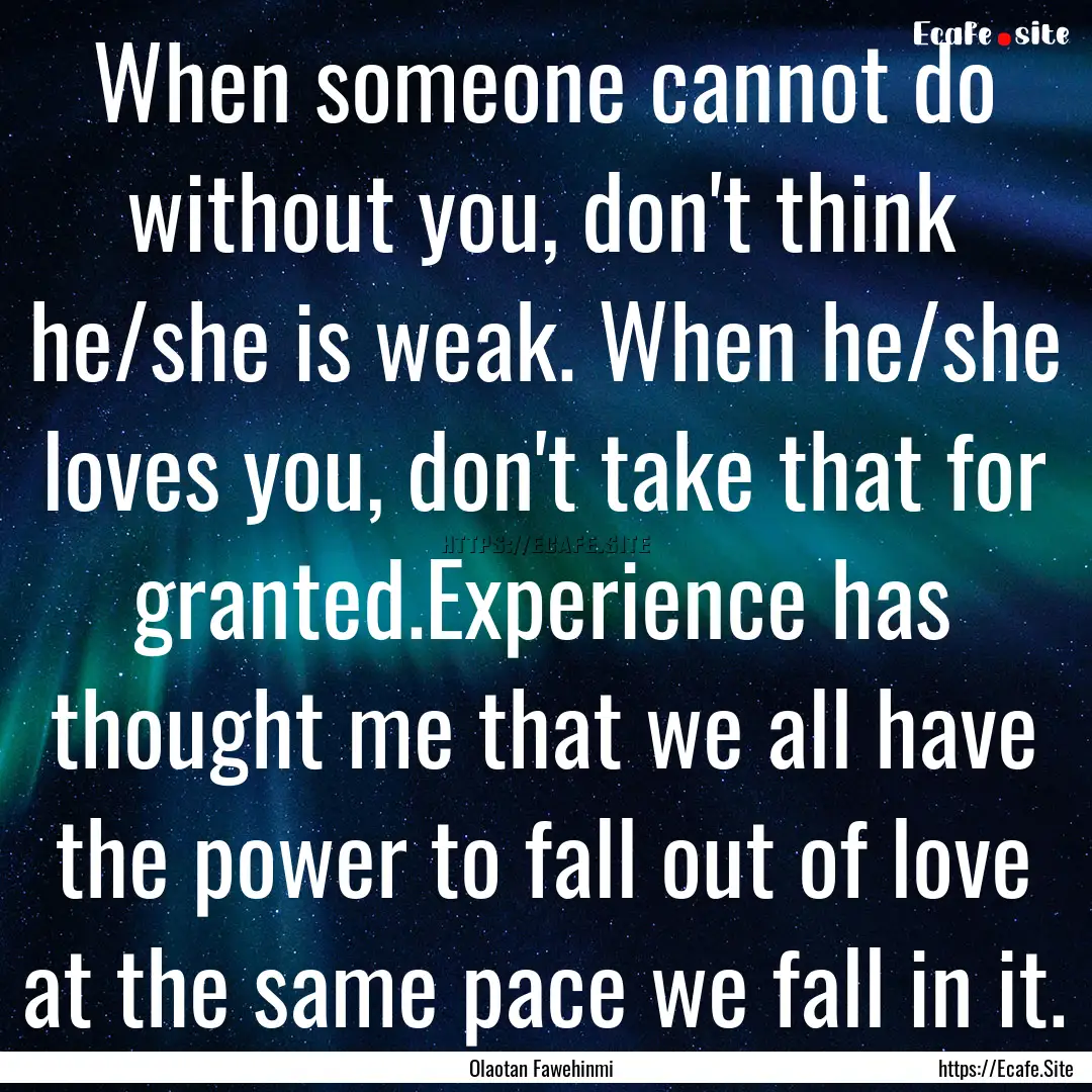 When someone cannot do without you, don't.... : Quote by Olaotan Fawehinmi