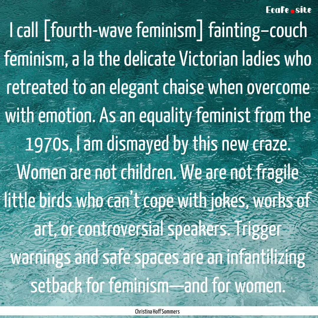 I call [fourth-wave feminism] fainting–couch.... : Quote by Christina Hoff Sommers