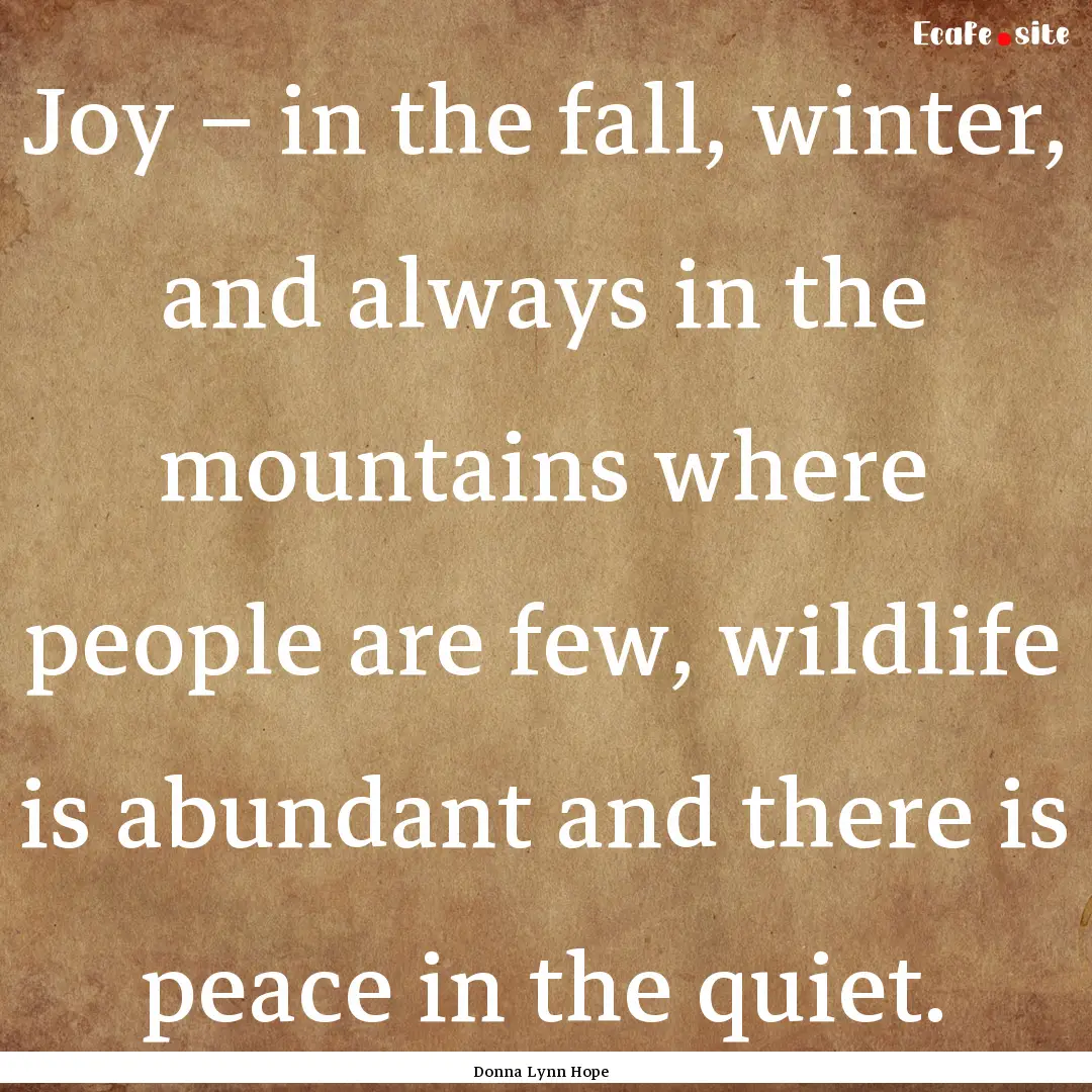 Joy – in the fall, winter, and always in.... : Quote by Donna Lynn Hope