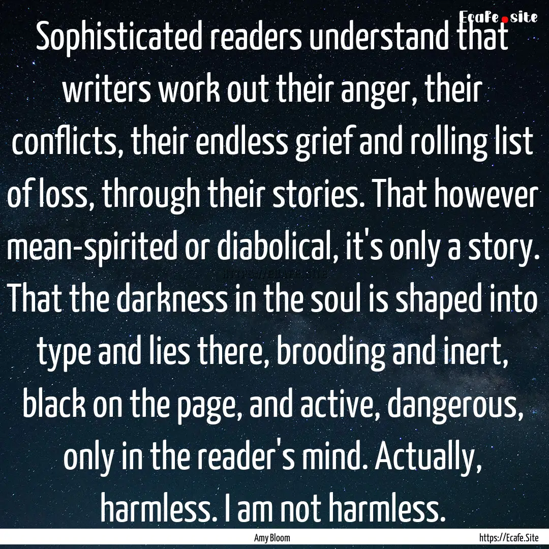 Sophisticated readers understand that writers.... : Quote by Amy Bloom