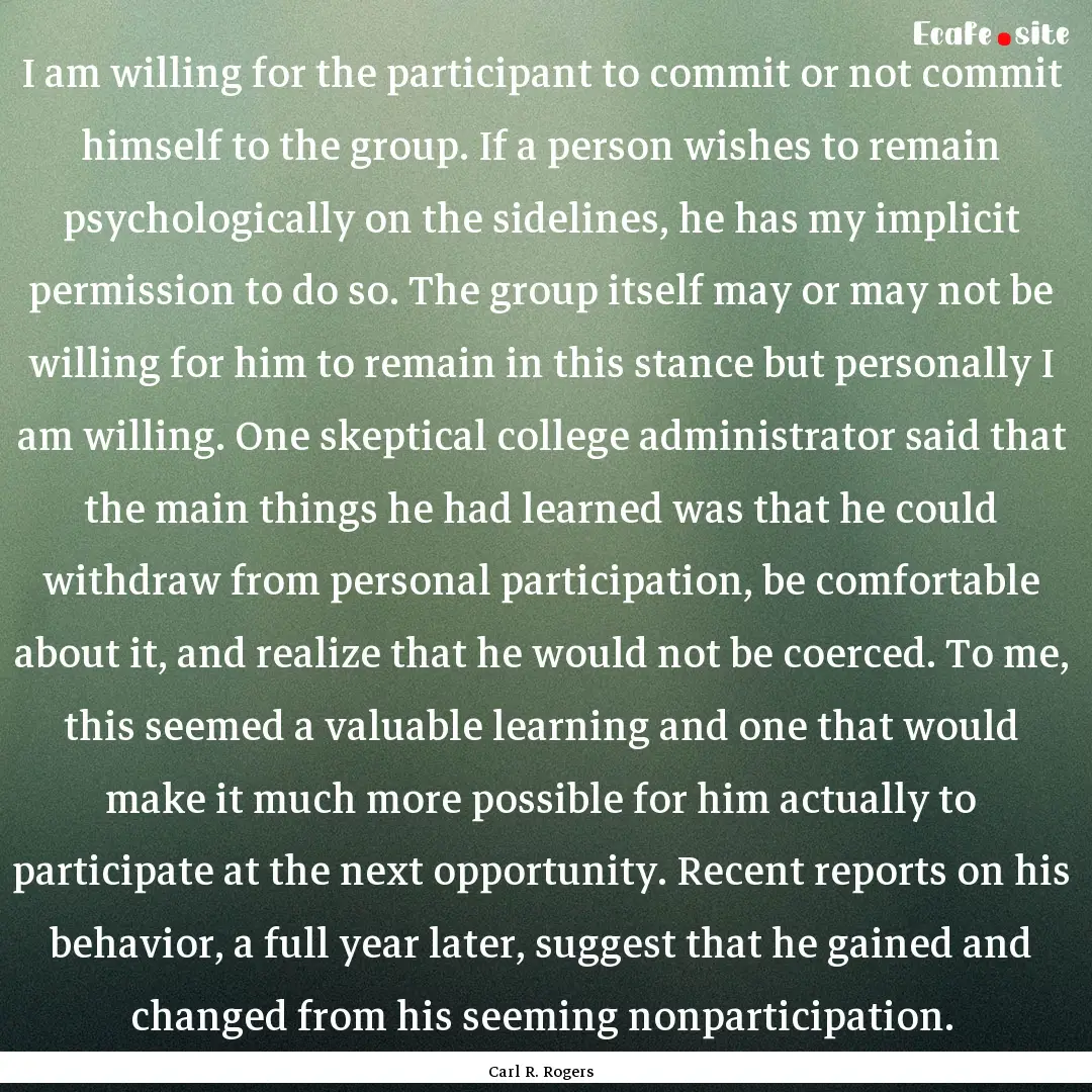 I am willing for the participant to commit.... : Quote by Carl R. Rogers