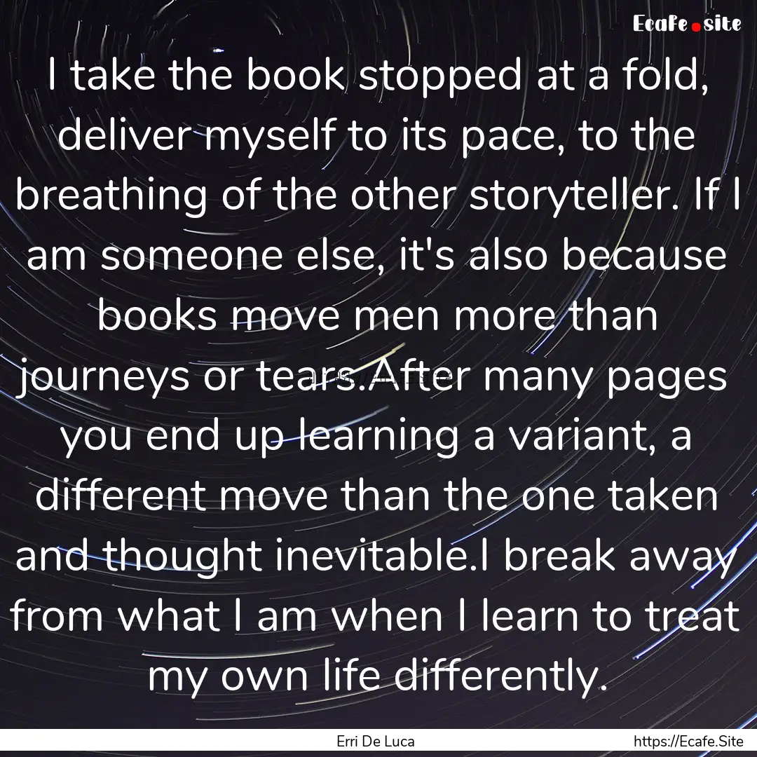 I take the book stopped at a fold, deliver.... : Quote by Erri De Luca