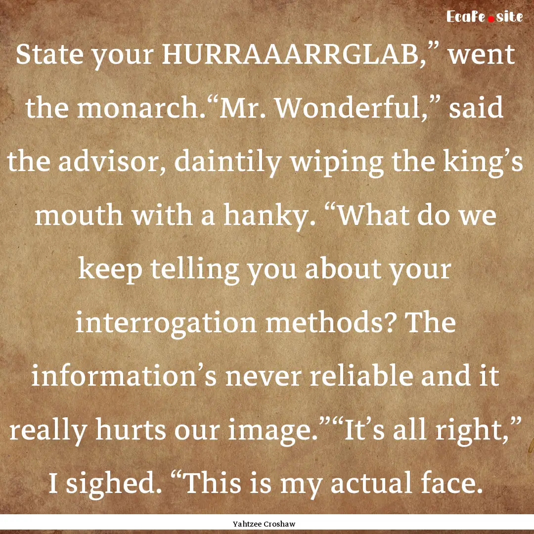 State your HURRAAARRGLAB,” went the monarch.“Mr..... : Quote by Yahtzee Croshaw