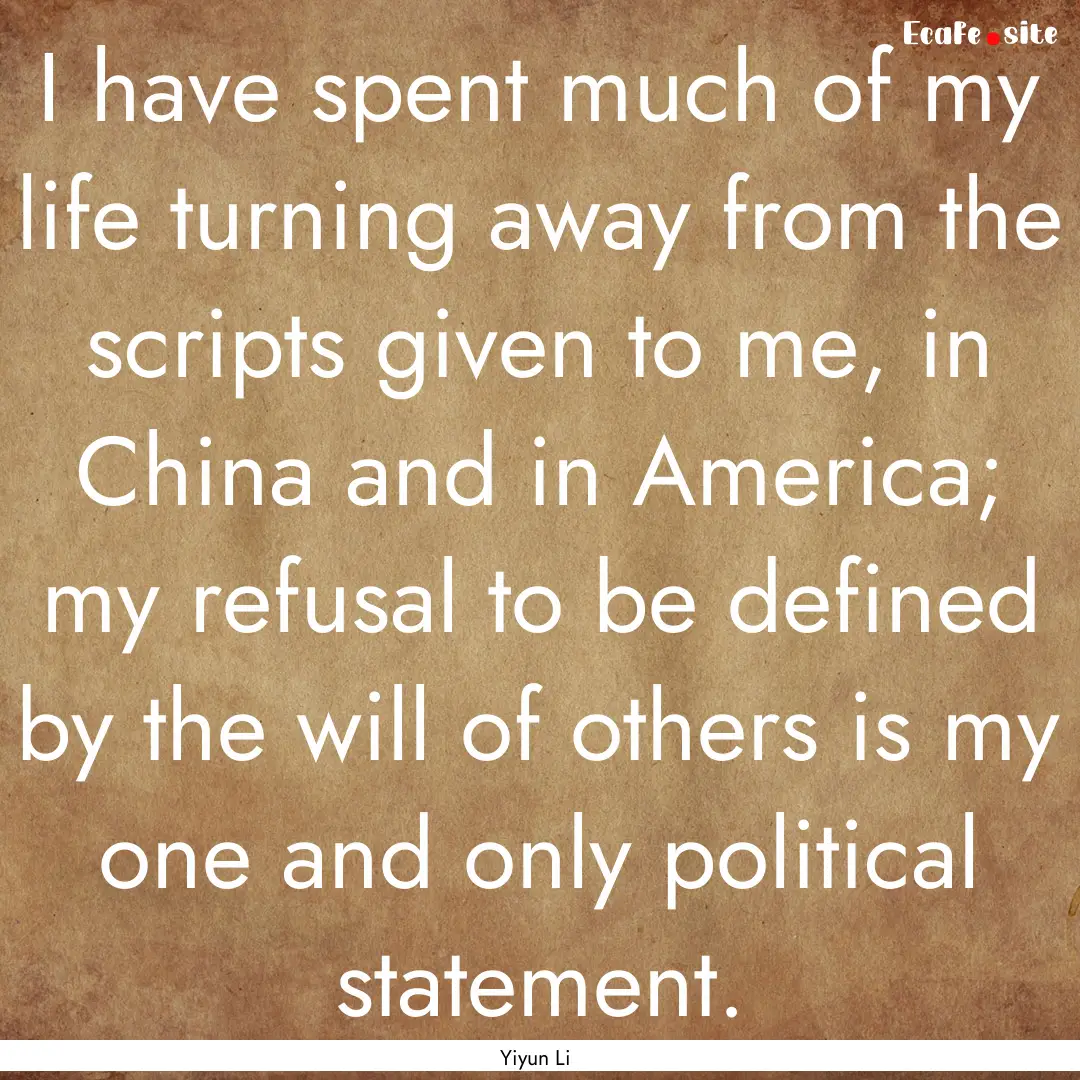 I have spent much of my life turning away.... : Quote by Yiyun Li