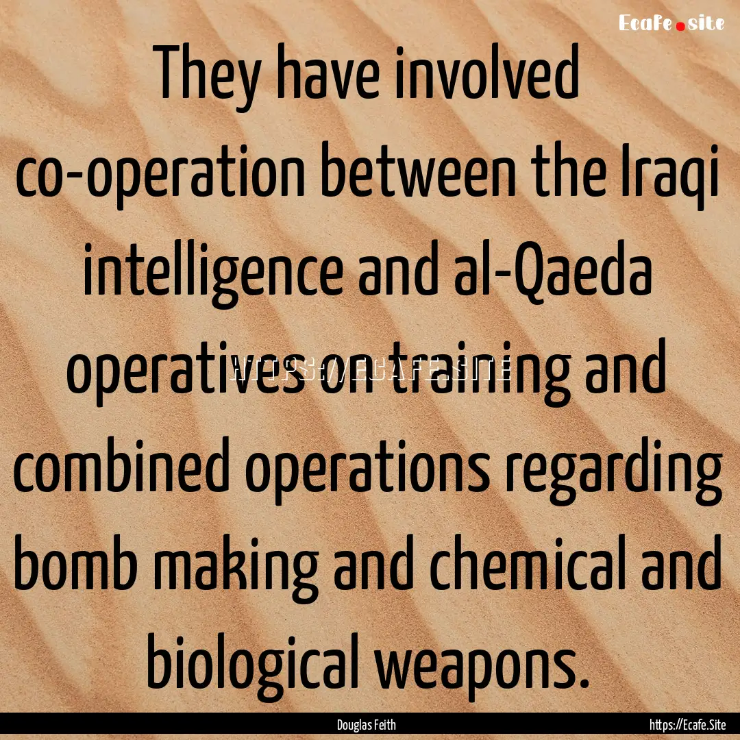 They have involved co-operation between the.... : Quote by Douglas Feith