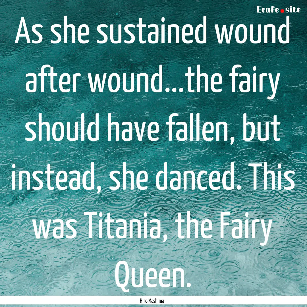 As she sustained wound after wound...the.... : Quote by Hiro Mashima