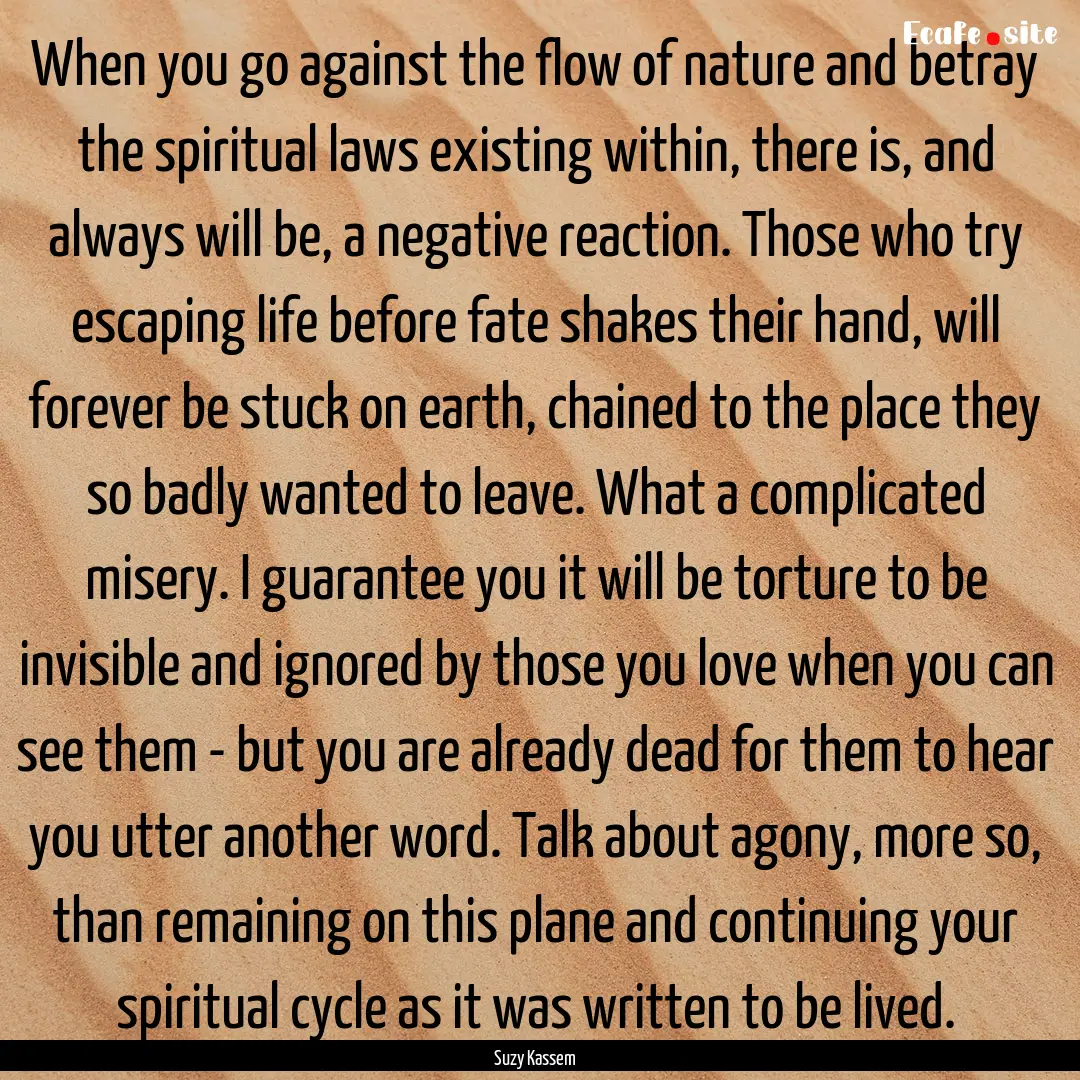 When you go against the flow of nature and.... : Quote by Suzy Kassem