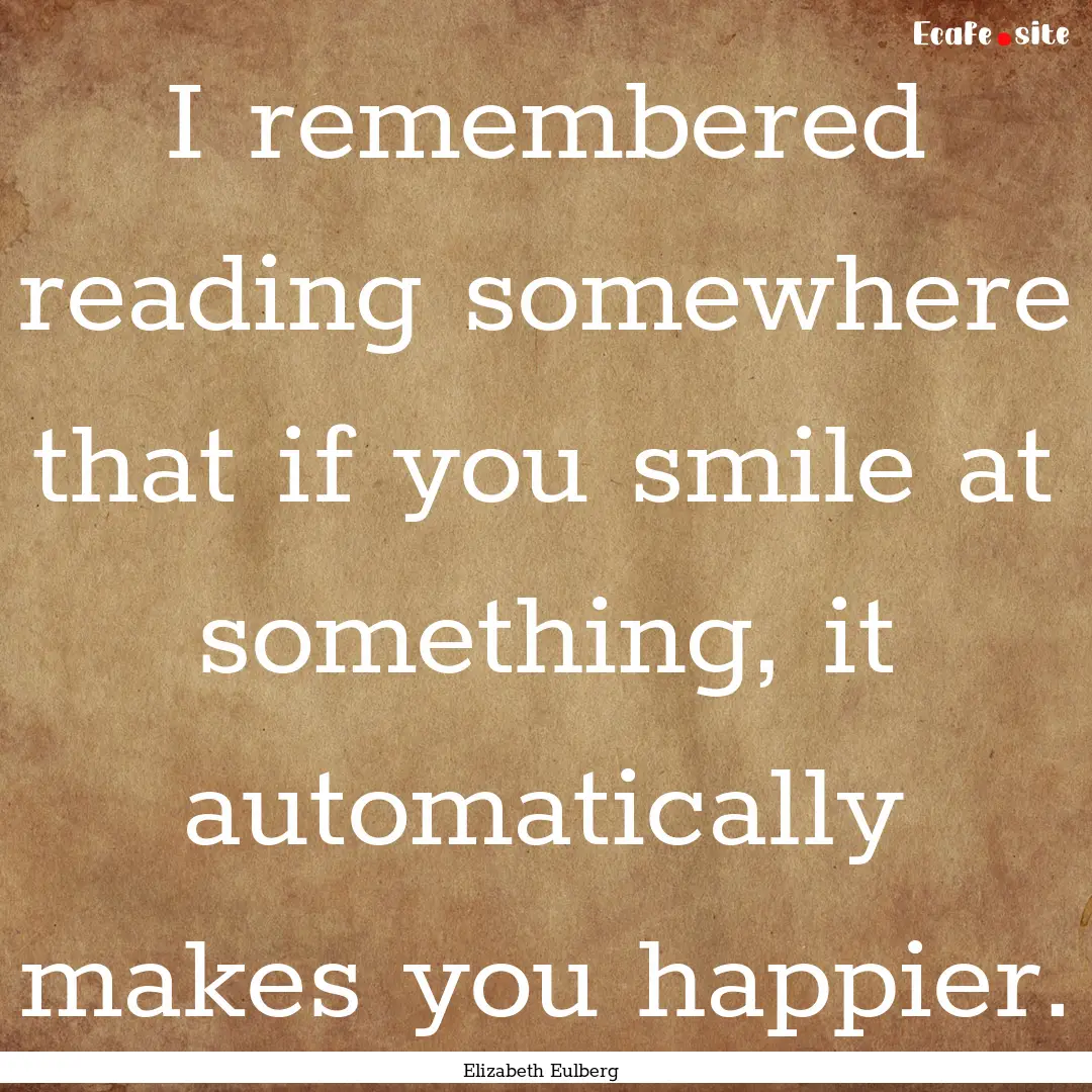 I remembered reading somewhere that if you.... : Quote by Elizabeth Eulberg