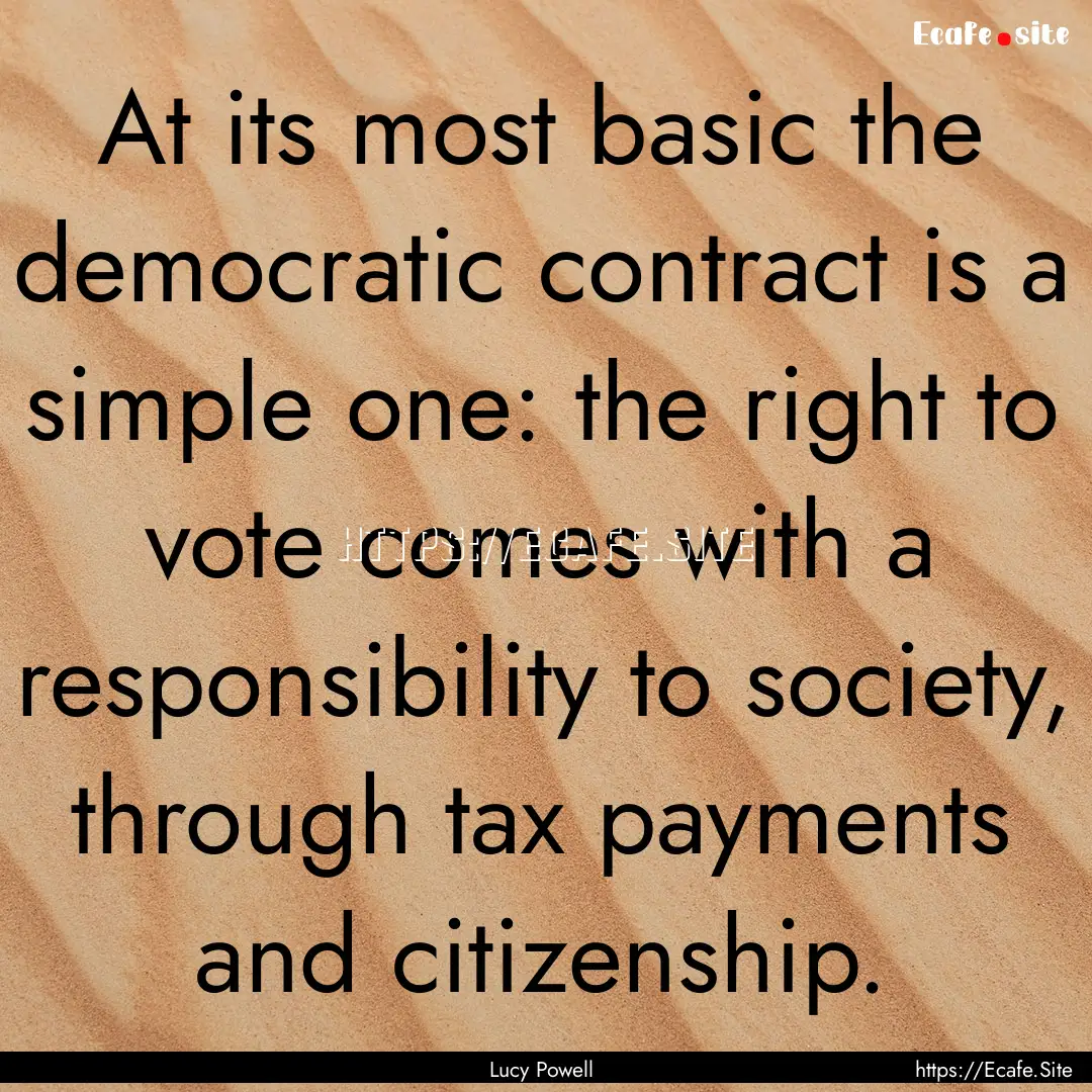 At its most basic the democratic contract.... : Quote by Lucy Powell