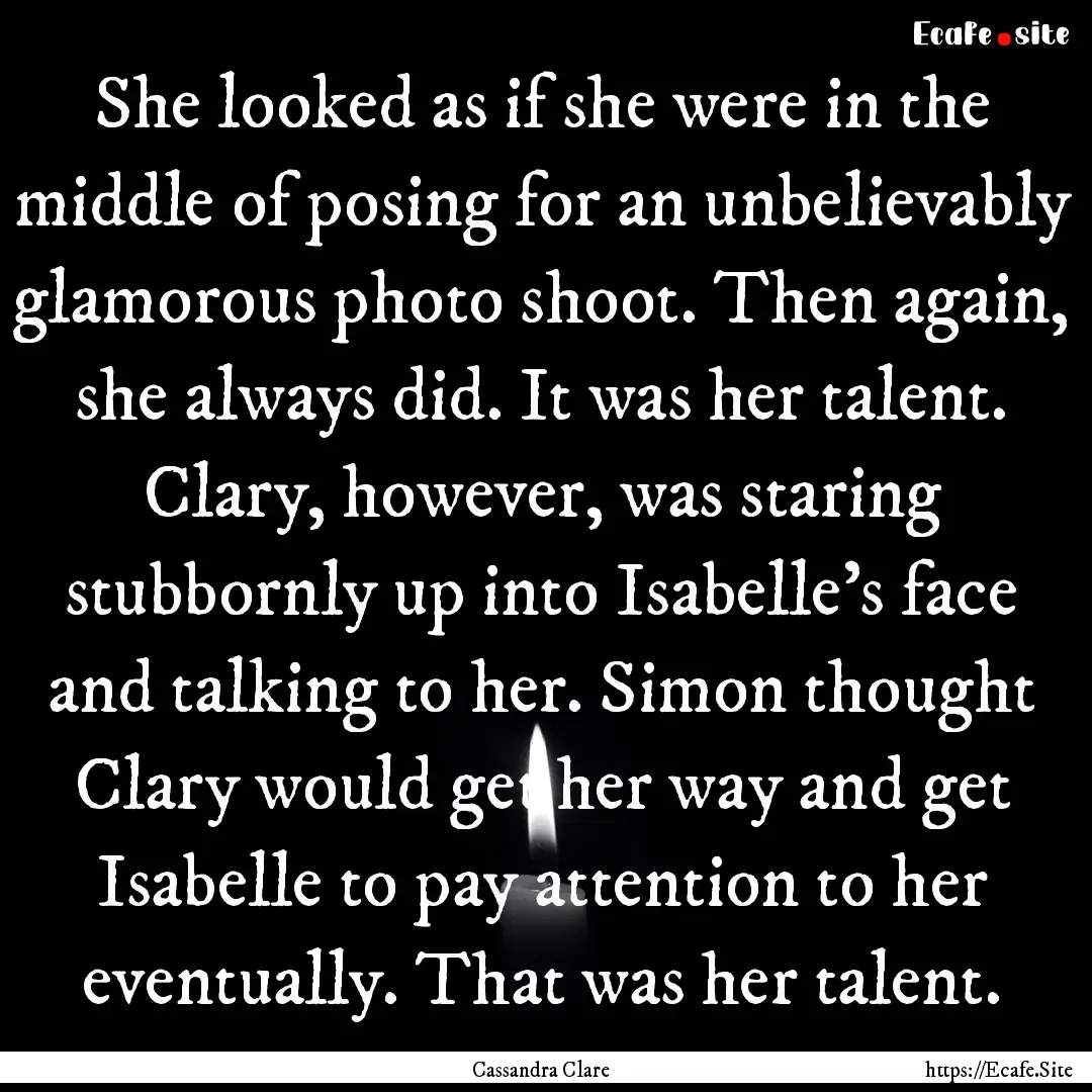 She looked as if she were in the middle of.... : Quote by Cassandra Clare