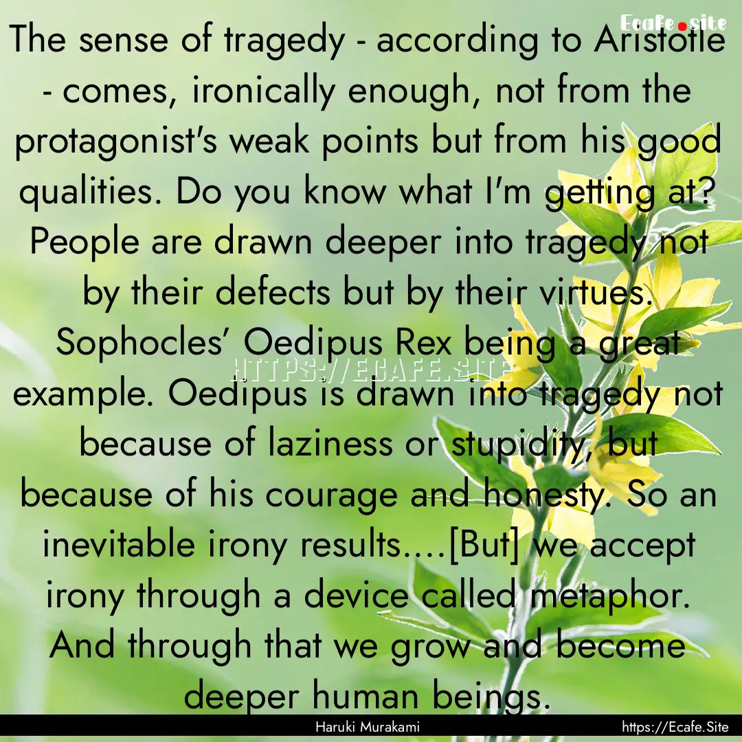 The sense of tragedy - according to Aristotle.... : Quote by Haruki Murakami