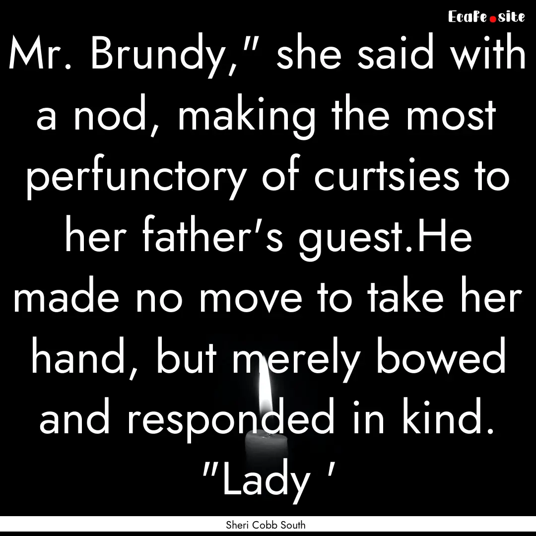 Mr. Brundy,